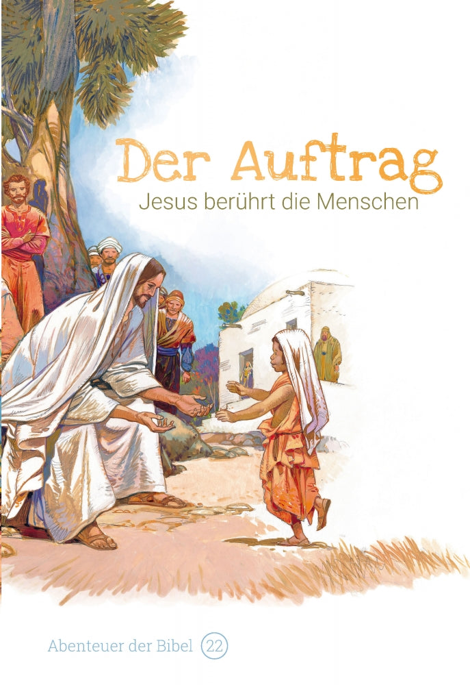 Band 22/30: Der Auftrag – Jesus berührt die Menschen (Abenteuer der Bibel – Kinderbibel)