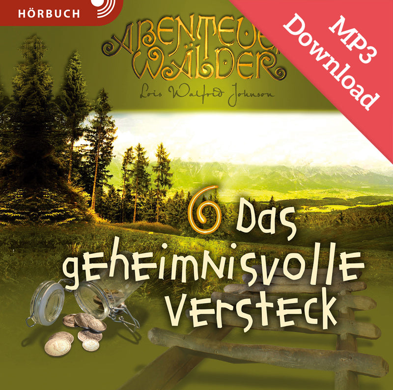 Abenteuerwälder 6: Das geheimnisvolle Versteck (DOWNLOAD Hörbuch [MP3])