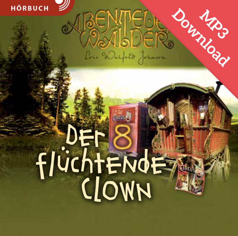 Abenteuerwälder 8: Der flüchtende Clown (DOWNLOAD Hörbuch [MP3])